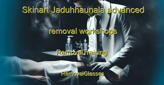 Skinart Jaduhhaunala advanced removal workshops | RemovalTraining | RemovalClasses | SkinartTraining-Bangladesh