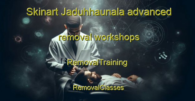 Skinart Jaduhhaunala advanced removal workshops | RemovalTraining | RemovalClasses | SkinartTraining-Bangladesh