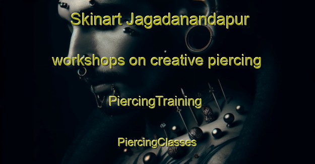 Skinart Jagadanandapur workshops on creative piercing | #PiercingTraining #PiercingClasses #SkinartTraining-Bangladesh