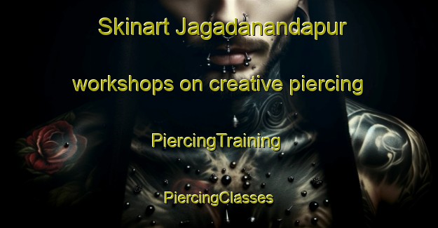 Skinart Jagadanandapur workshops on creative piercing | #PiercingTraining #PiercingClasses #SkinartTraining-Bangladesh