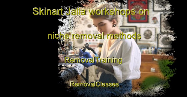 Skinart Jalla workshops on niche removal methods | RemovalTraining | RemovalClasses | SkinartTraining-Bangladesh