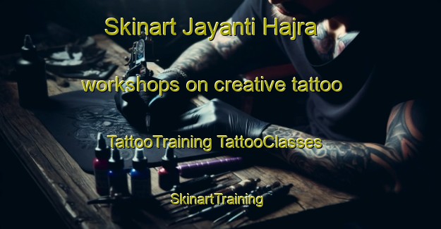 Skinart Jayanti Hajra workshops on creative tattoo | #TattooTraining #TattooClasses #SkinartTraining-Bangladesh