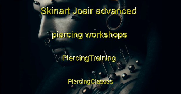 Skinart Joair advanced piercing workshops | #PiercingTraining #PiercingClasses #SkinartTraining-Bangladesh