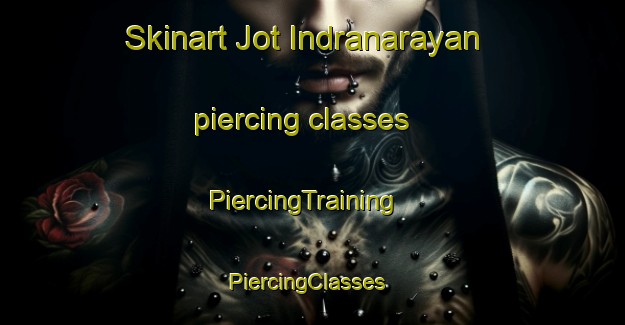Skinart Jot Indranarayan piercing classes | PiercingTraining | PiercingClasses | SkinartTraining-Bangladesh