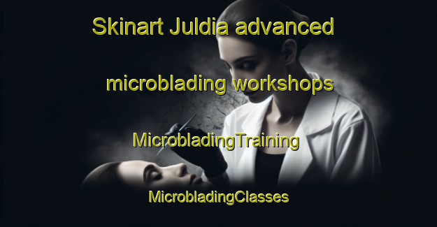 Skinart Juldia advanced microblading workshops | #MicrobladingTraining #MicrobladingClasses #SkinartTraining-Bangladesh