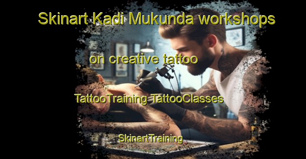 Skinart Kadi Mukunda workshops on creative tattoo | #TattooTraining #TattooClasses #SkinartTraining-Bangladesh