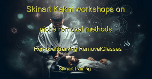 Skinart Kakni workshops on niche removal methods | #RemovalTraining #RemovalClasses #SkinartTraining-Bangladesh