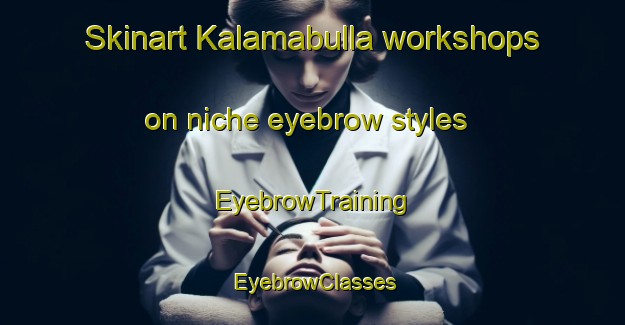 Skinart Kalamabulla workshops on niche eyebrow styles | EyebrowTraining | EyebrowClasses | SkinartTraining-Bangladesh