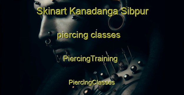 Skinart Kanadanga Sibpur piercing classes | #PiercingTraining #PiercingClasses #SkinartTraining-Bangladesh