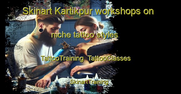 Skinart Kartikpur workshops on niche tattoo styles | TattooTraining | TattooClasses | SkinartTraining-Bangladesh