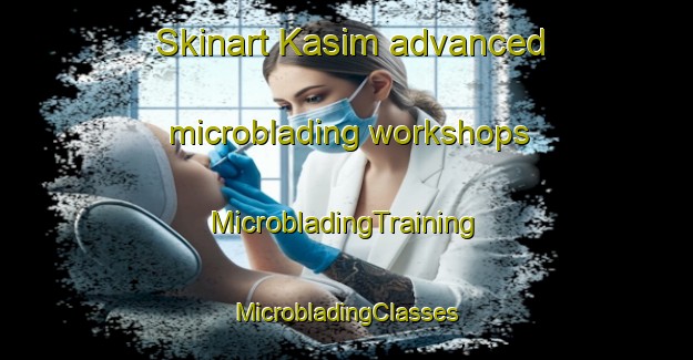 Skinart Kasim advanced microblading workshops | #MicrobladingTraining #MicrobladingClasses #SkinartTraining-Bangladesh