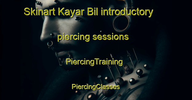 Skinart Kayar Bil introductory piercing sessions | #PiercingTraining #PiercingClasses #SkinartTraining-Bangladesh