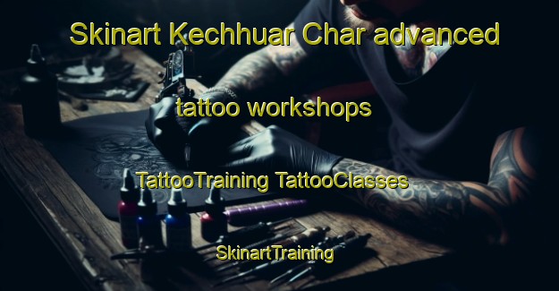 Skinart Kechhuar Char advanced tattoo workshops | #TattooTraining #TattooClasses #SkinartTraining-Bangladesh