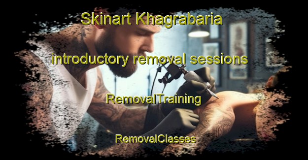 Skinart Khagrabaria introductory removal sessions | RemovalTraining | RemovalClasses | SkinartTraining-Bangladesh