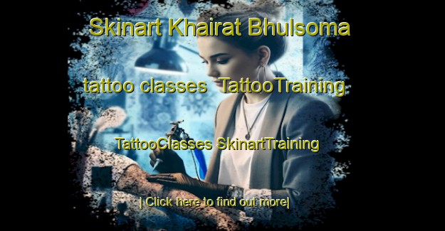 Skinart Khairat Bhulsoma tattoo classes | #TattooTraining #TattooClasses #SkinartTraining-Bangladesh