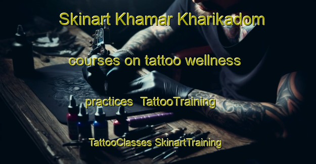 Skinart Khamar Kharikadom courses on tattoo wellness practices | #TattooTraining #TattooClasses #SkinartTraining-Bangladesh