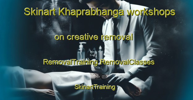 Skinart Khaprabhanga workshops on creative removal | #RemovalTraining #RemovalClasses #SkinartTraining-Bangladesh