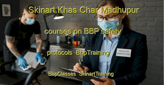 Skinart Khas Char Madhupur courses on BBP safety protocols | BbpTraining | BbpClasses | SkinartTraining-Bangladesh