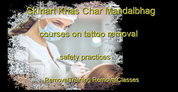 Skinart Khas Char Mandalbhag courses on tattoo removal safety practices | #RemovalTraining #RemovalClasses #SkinartTraining-Bangladesh