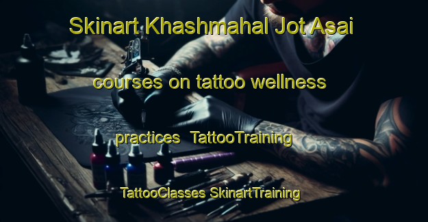 Skinart Khashmahal Jot Asai courses on tattoo wellness practices | #TattooTraining #TattooClasses #SkinartTraining-Bangladesh