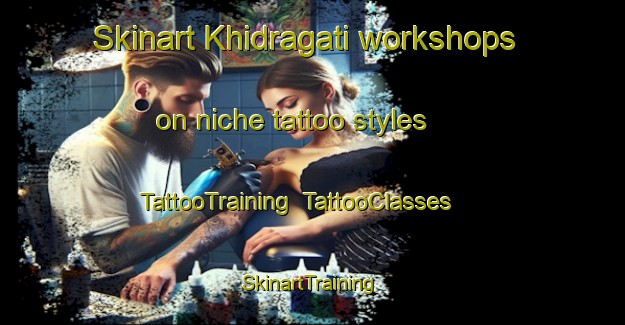 Skinart Khidragati workshops on niche tattoo styles | TattooTraining | TattooClasses | SkinartTraining-Bangladesh