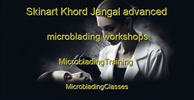 Skinart Khord Jangal advanced microblading workshops | #MicrobladingTraining #MicrobladingClasses #SkinartTraining-Bangladesh