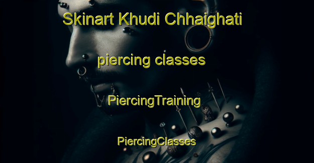 Skinart Khudi Chhaighati piercing classes | #PiercingTraining #PiercingClasses #SkinartTraining-Bangladesh