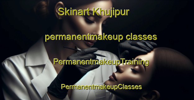 Skinart Khujipur permanentmakeup classes | #PermanentmakeupTraining #PermanentmakeupClasses #SkinartTraining-Bangladesh