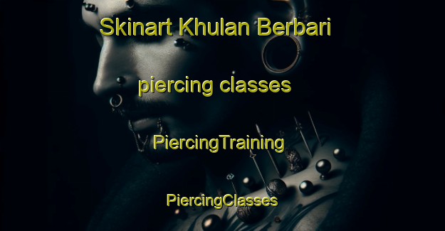 Skinart Khulan Berbari piercing classes | #PiercingTraining #PiercingClasses #SkinartTraining-Bangladesh