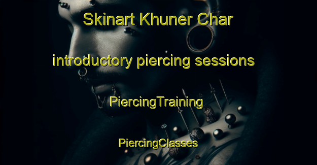 Skinart Khuner Char introductory piercing sessions | #PiercingTraining #PiercingClasses #SkinartTraining-Bangladesh