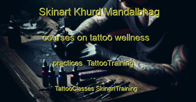 Skinart Khurd Mandalbhag courses on tattoo wellness practices | #TattooTraining #TattooClasses #SkinartTraining-Bangladesh