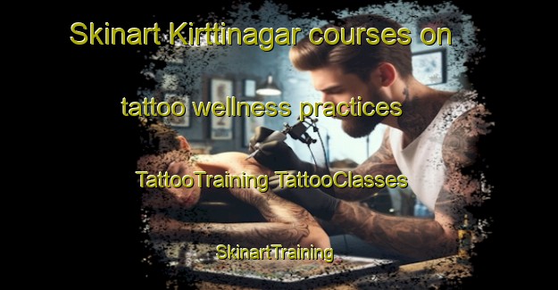 Skinart Kirttinagar courses on tattoo wellness practices | #TattooTraining #TattooClasses #SkinartTraining-Bangladesh