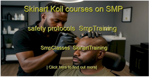 Skinart Koil courses on SMP safety protocols | SmpTraining | SmpClasses | SkinartTraining-Bangladesh