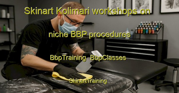 Skinart Kolimari workshops on niche BBP procedures | BbpTraining | BbpClasses | SkinartTraining-Bangladesh