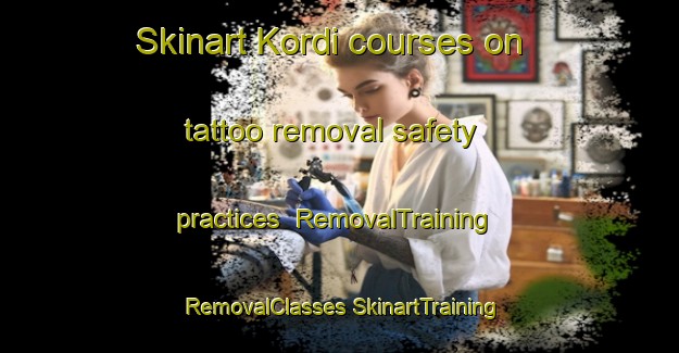 Skinart Kordi courses on tattoo removal safety practices | #RemovalTraining #RemovalClasses #SkinartTraining-Bangladesh