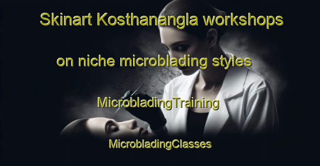 Skinart Kosthanangla workshops on niche microblading styles | #MicrobladingTraining #MicrobladingClasses #SkinartTraining-Bangladesh