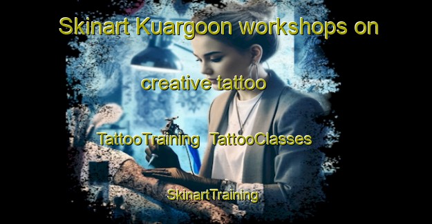 Skinart Kuargoon workshops on creative tattoo | TattooTraining | TattooClasses | SkinartTraining-Bangladesh