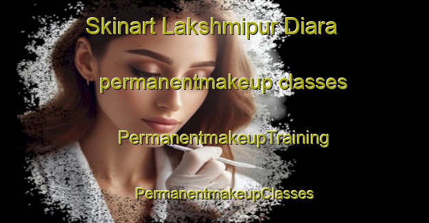 Skinart Lakshmipur Diara permanentmakeup classes | #PermanentmakeupTraining #PermanentmakeupClasses #SkinartTraining-Bangladesh