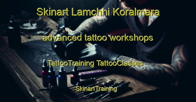 Skinart Lamchhi Koralmara advanced tattoo workshops | #TattooTraining #TattooClasses #SkinartTraining-Bangladesh