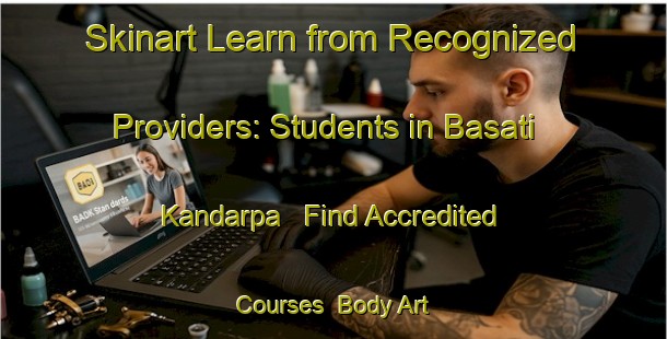 Skinart Learn from Recognized Providers: Students in Basati Kandarpa - Find Accredited Courses | Body Art Qualification Authority | BAQA-Bangladesh