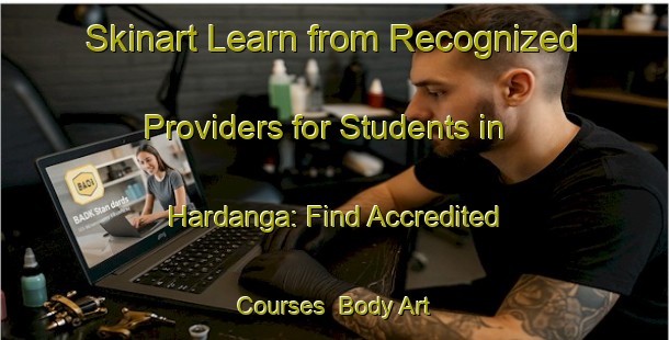 Skinart Learn from Recognized Providers for Students in Hardanga: Find Accredited Courses | Body Art Qualification Authority | BAQA-Bangladesh