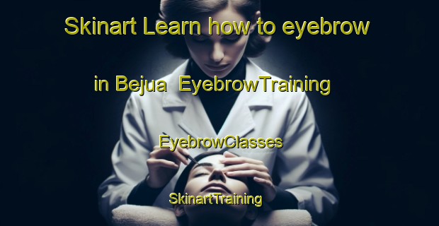 Skinart Learn how to eyebrow in Bejua | EyebrowTraining | EyebrowClasses | SkinartTraining-Bangladesh
