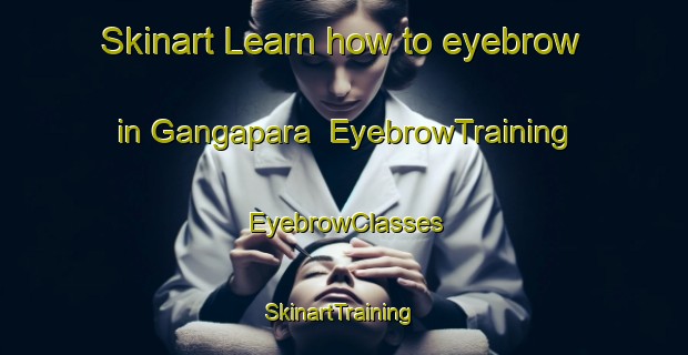 Skinart Learn how to eyebrow in Gangapara | EyebrowTraining | EyebrowClasses | SkinartTraining-Bangladesh