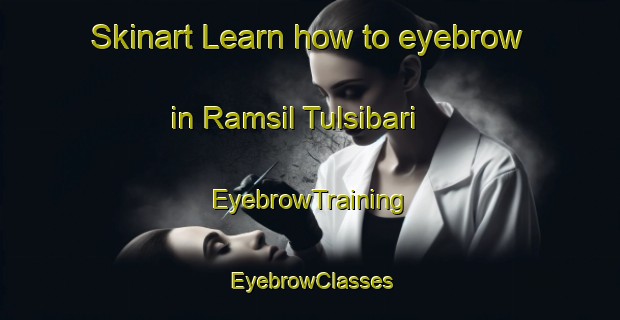 Skinart Learn how to eyebrow in Ramsil Tulsibari | EyebrowTraining | EyebrowClasses | SkinartTraining-Bangladesh