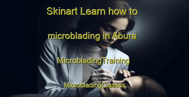 Skinart Learn how to microblading in Abura | #MicrobladingTraining #MicrobladingClasses #SkinartTraining-Bangladesh