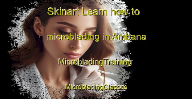 Skinart Learn how to microblading in Ambana | #MicrobladingTraining #MicrobladingClasses #SkinartTraining-Bangladesh