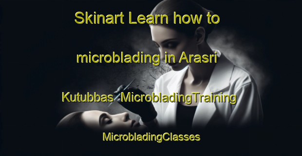 Skinart Learn how to microblading in Arasri Kutubbas | #MicrobladingTraining #MicrobladingClasses #SkinartTraining-Bangladesh