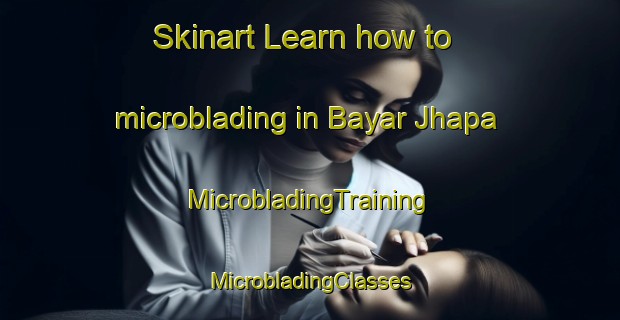 Skinart Learn how to microblading in Bayar Jhapa | #MicrobladingTraining #MicrobladingClasses #SkinartTraining-Bangladesh