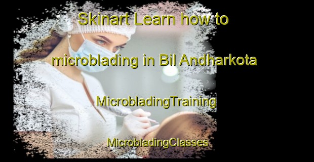 Skinart Learn how to microblading in Bil Andharkota | #MicrobladingTraining #MicrobladingClasses #SkinartTraining-Bangladesh