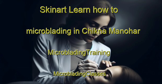 Skinart Learn how to microblading in Chikna Manohar | MicrobladingTraining | MicrobladingClasses | SkinartTraining-Bangladesh